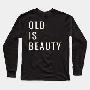 OLD is BEUTY Long Sleeve T-Shirt